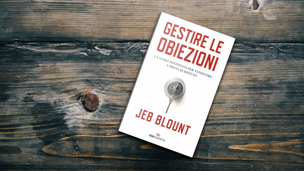 Gestire le obiezioni - Libro di Jeb Blount