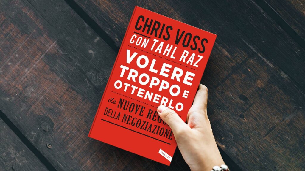 Volere troppo e ottenerlo - Libro di Chris Voss