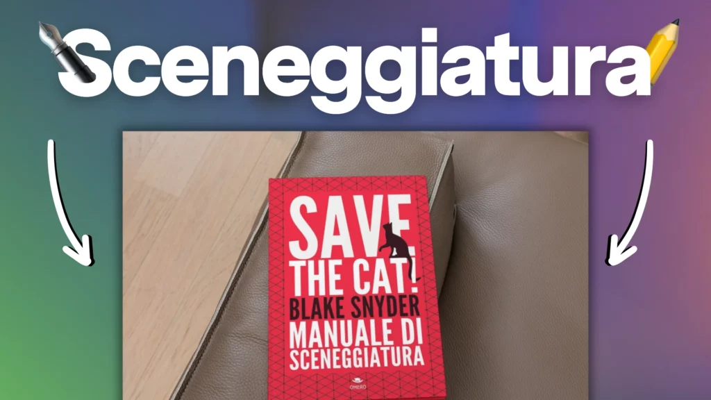 Save the cat: come strutturare una sceneggiatura