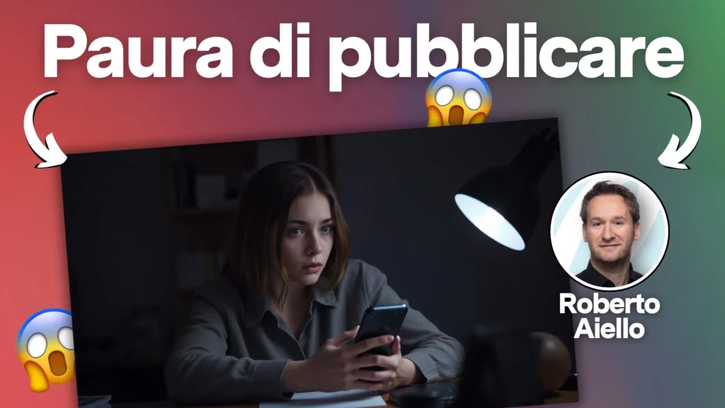 4 consigli per superare la paura di pubblicare contenuti sui social